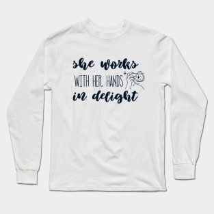 She works with her hands in delight Long Sleeve T-Shirt